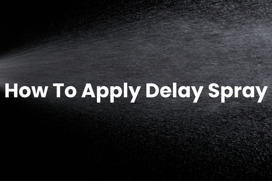 How to Apply Delay Spray for Maximum Effectiveness: A Step-by-Step Guide