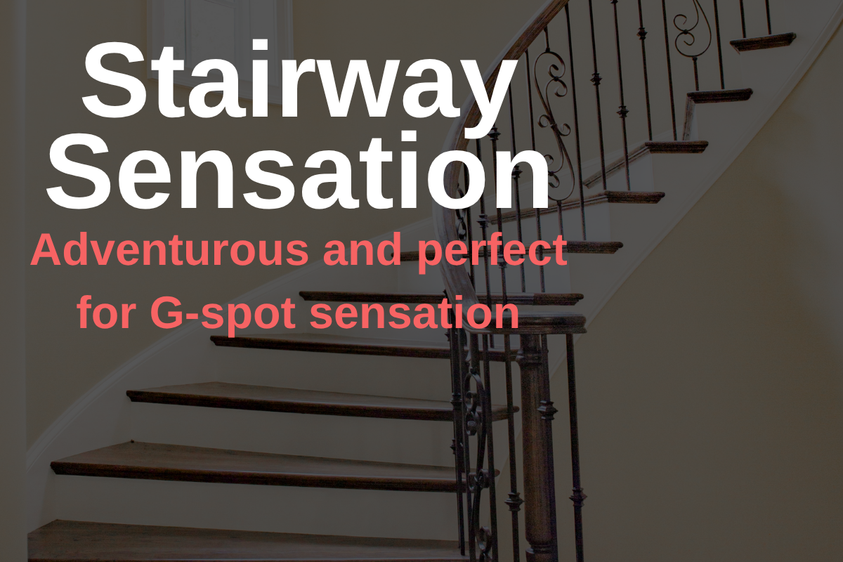 Stairway sensation sex position.